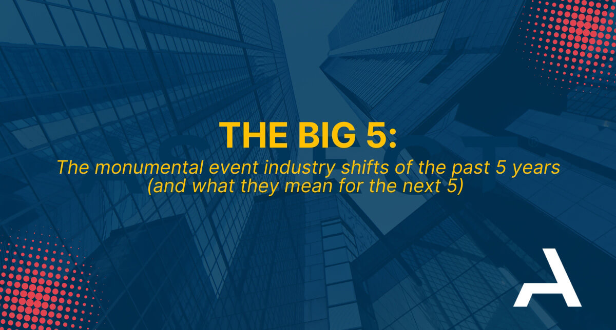 The monumental event industry change over the past five years